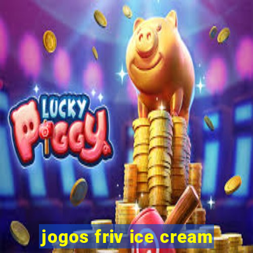 jogos friv ice cream